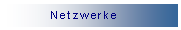 Textfeld: Netzwerke