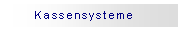Textfeld: Kassensysteme