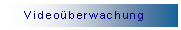 Textfeld: Video&uuml;berwachung
