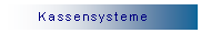 Textfeld: Kassensysteme