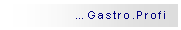 Textfeld: …Gastro.Profi
