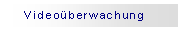 Textfeld: Video&uuml;berwachung