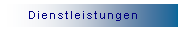 Textfeld: Dienstleistungen